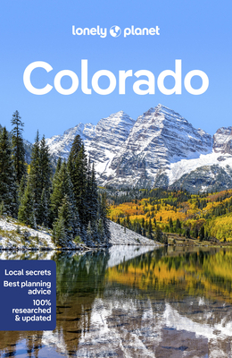 Lonely Planet Colorado - Lonely Planet, and Prado, Liza, and Heckel, Amy