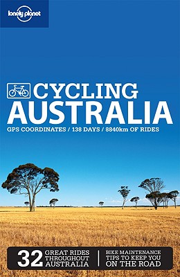 Lonely Planet Cycling Australia - Lonely Planet, and Bain, Andrew, and Gelber, Ethan