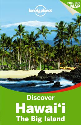 Lonely Planet Discover Hawaii the Big Island - Lonely Planet, and Benson, Sara, and Yamamoto, Luci