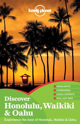 Lonely Planet Discover Honolulu, Waikiki & Oahu - Benson, Sara, and Lonely Planet, and Dunford, Lisa