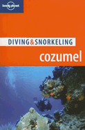 Lonely Planet Diving & Snorkeling Cozumel - Lonely Planet, and Lewbel, George S., and Martin, Larry R.