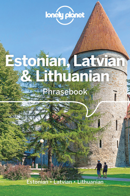 Lonely Planet Estonian, Latvian & Lithuanian Phrasebook & Dictionary - Lonely Planet, and Trei, Lisa, and Aras, Eva