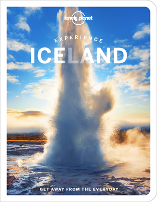 Lonely Planet Experience Iceland - Lonely Planet, and Robert, Zoe, and Bjarnason, Egill