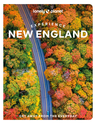 Lonely Planet Experience New England - Lonely Planet, and Vorhees, Mara, and Curley, Robert