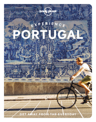 Lonely Planet Experience Portugal - Lonely Planet, and Henriques, Sandra, and Aguiar, Gail