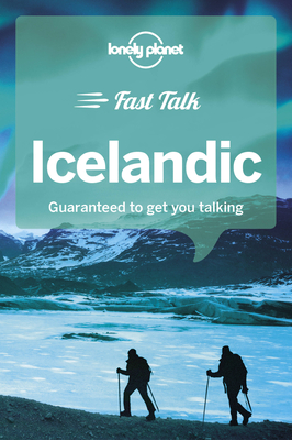 Lonely Planet Fast Talk Icelandic - Bjarnason, Gunnlaugur, and Arnadottir, Ingibjorg, and Eggertsdttir, Margrt