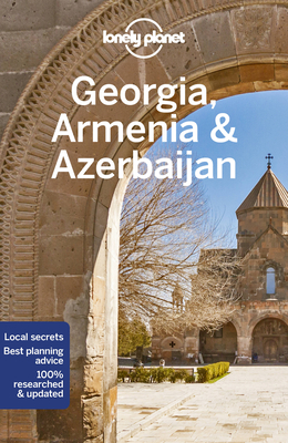 Lonely Planet Georgia, Armenia & Azerbaijan - Lonely Planet, and Masters, Tom, and Balsam, Joel
