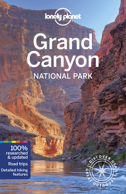 Lonely Planet Grand Canyon National Park - Lonely Planet, and Bell, Loren, and Denniston, Jennifer Rasin