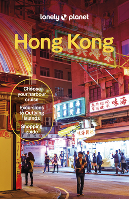 Lonely Planet Hong Kong - Lonely Planet, and O'Malley, Thomas, and Crowcroft, Orlando