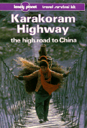 Lonely Planet Karakoram Highway: The High Road to China: Travel Survival Kit