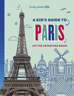 Lonely Planet Kids a Kid's Guide to Paris - Planet, Lonely