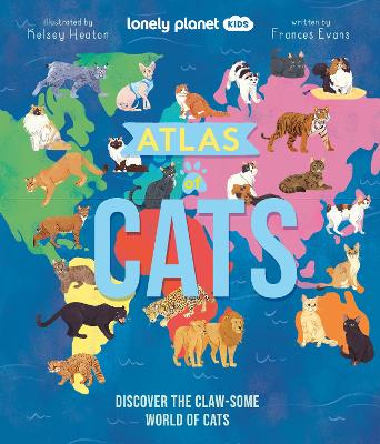 Lonely Planet Kids Atlas of Cats - Lonely Planet Kids, and Evans, Frances