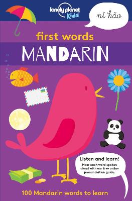 Lonely Planet Kids First Words - Mandarin: 100 Mandarin words to learn - Lonely Planet Kids