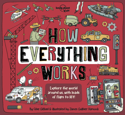 Lonely Planet Kids How Everything Works - Gifford, Clive