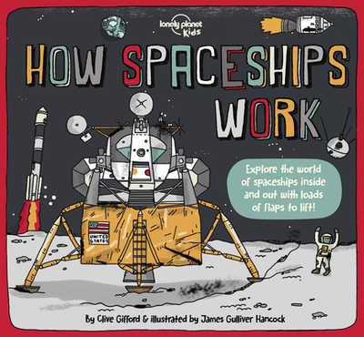 Lonely Planet Kids How Spaceships Work - Gifford, Clive