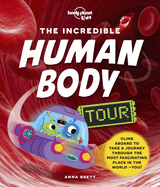 Lonely Planet Kids the Incredible Human Body Tour