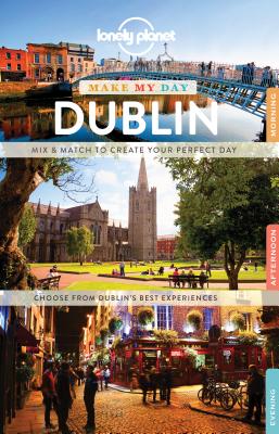 Lonely Planet Make My Day Dublin - Lonely Planet, and Davenport, Fionn