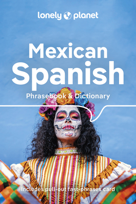 Lonely Planet Mexican Spanish Phrasebook & Dictionary - Lonely Planet