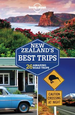 Lonely Planet New Zealand's Best Trips - Lonely Planet, and Atkinson, Brett, and Bennett, Sarah