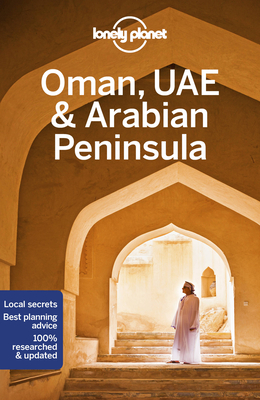 Lonely Planet Oman, UAE & Arabian Peninsula - Lonely Planet, and Keith, Lauren, and Bremner, Jade