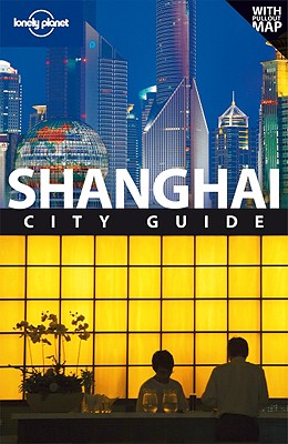 Lonely Planet Shanghai City Guide - Pitts, Christopher, and McCrohan, Daniel