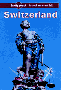Lonely Planet Switzerland: Travel Survival Kit