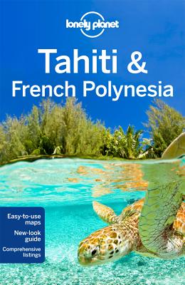 Lonely Planet Tahiti & French Polynesia - Lonely Planet, and Brash, Celeste, and Carillet, Jean-Bernard