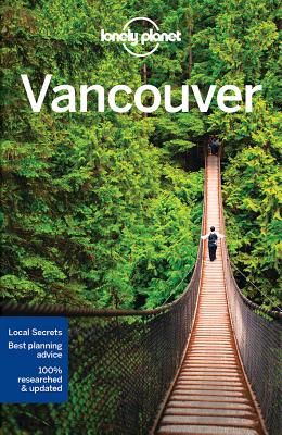 Lonely Planet Vancouver - Lonely Planet, and Lee, John