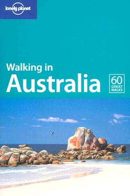 Lonely Planet Walking in Australia - Bain, Andrew, and Brown, Lindsay, and Connellan, Ian