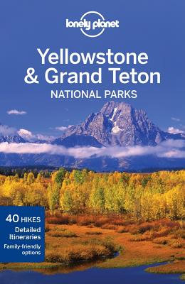 Lonely Planet Yellowstone and Grand Teton National Parks - Lonely Planet, and Mayhew, Bradley, and McCarthy, Carolyn
