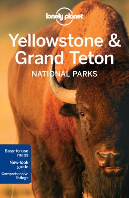 Lonely Planet Yellowstone & Grand Teton National Parks - Lonely Planet, and Mayhew, Bradley, and McCarthy, Carolyn