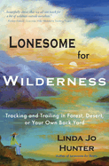 Lonesome for Wilderness: Tracking and Trailing in Forest, Desert, or Your Own Back Yard