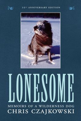 Lonesome: Memoirs of a Wilderness Dog - Czajkowski, Chris