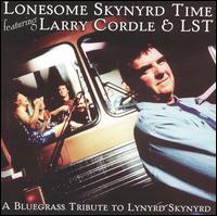 Lonesome Skynyrd Time: A Bluegrass Tribute to Lynyrd Skynyrd - Larry Cordle & Lonesome Standard Time