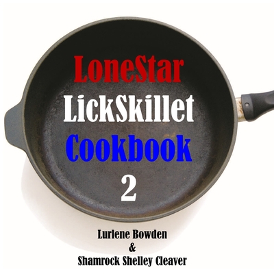 Lonestar Lickskillet Volume Two - Bowden, Lurlene