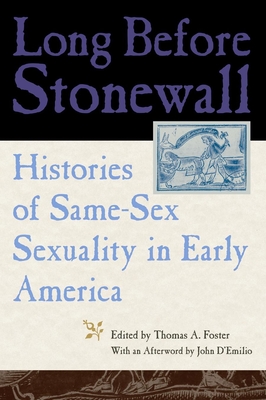 Long Before Stonewall: Histories of Same-Sex Sexuality in Early America - Foster, Thomas A (Editor)