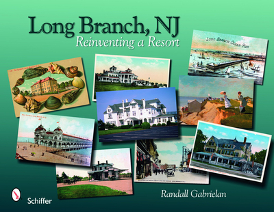Long Branch, New Jersey: Reinventing a Resort - Gabrielan, Randall