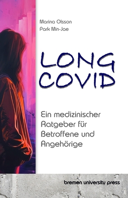 Long COVID: Ein medizinischer Ratgeber fr Betroffene und Angehrige - Park, Min-Jae, and Olsson, Marina