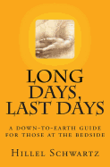 Long Days Last Days: A Down-To-Earth Guide for Those at the Bedside