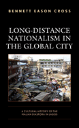 Long-Distance Nationalism in the Global City: A Cultural History of the Malian Diaspora in Lagos