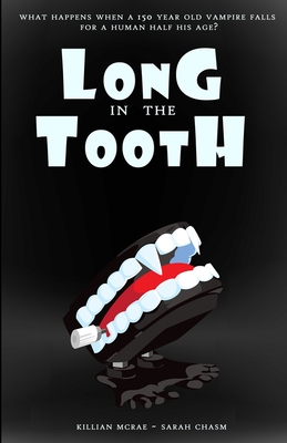 Long in the Tooth: A Satirical Paranormal Romance - Chasm, Sarah, and McRae, Killian