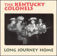 Long Journey Home - The Kentucky Colonels