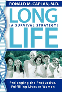 Long Life: Prolonging the Productive, Fulfilling Lives of Women. A Survival Strategy