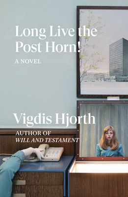 Long Live the Post Horn! - Hjorth, Vigdis, and Barslund, Charlotte (Translated by)