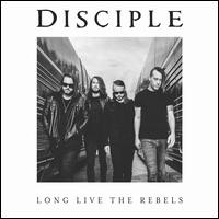 Long Live the Rebels - Disciple