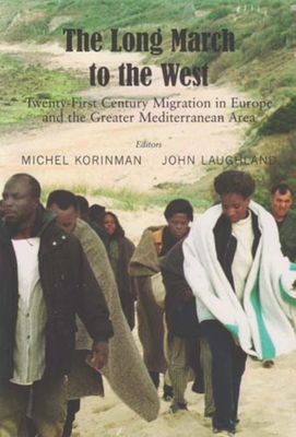 Long March to the West, the CB: Tweny-First Century Migration in Europe and the Greater Mediterranean Area - Korinman, Michel (Editor), and Laughland, John (Editor)