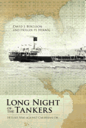 Long Night of the Tankers: Hitler's War Against Caribbean Oil