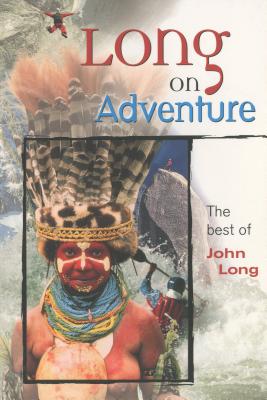 Long on Adventure: The Best of John Long - Long, John