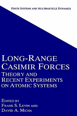 Long-Range Casimir Forces: Theory and Recent Experiments on Atomic Systems - Levin, Frank S (Editor), and Micha, David a (Editor)