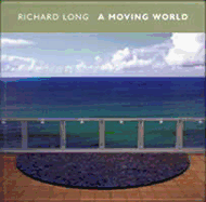 Long, Richard: A Moving World